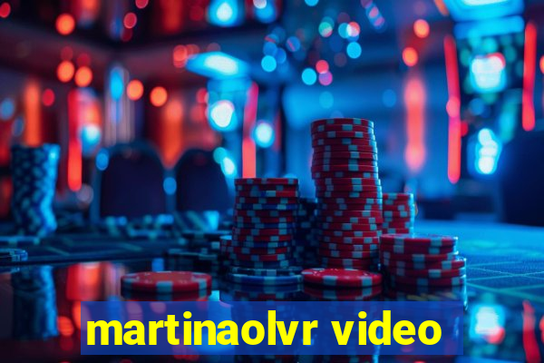 martinaolvr video